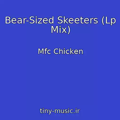کاور آهنگ Bear-Sized Skeeters (Lp Mix) از Mfc Chicken
