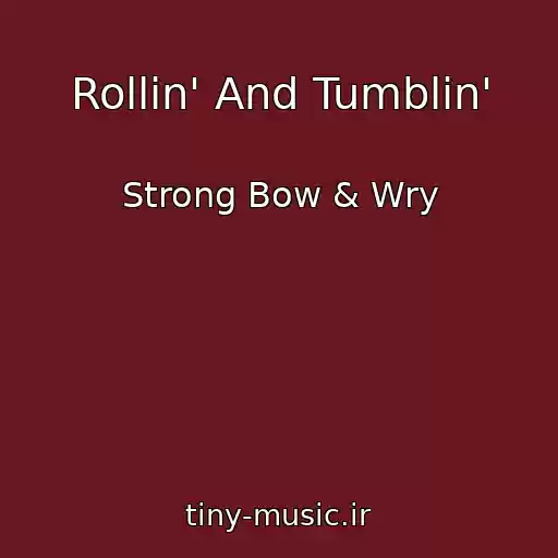 کاور آهنگ Rollin' And Tumblin' از Strong Bow & Wry