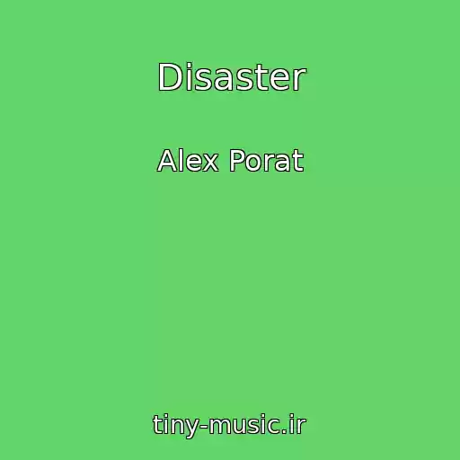 کاور آهنگ Disaster از Alex Porat