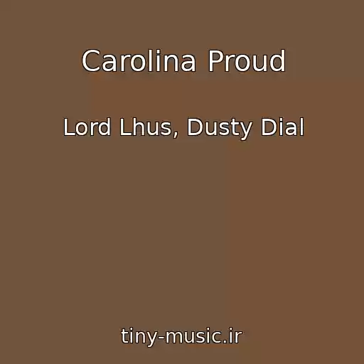 کاور آهنگ Carolina Proud از Lord Lhus, Dusty Dial