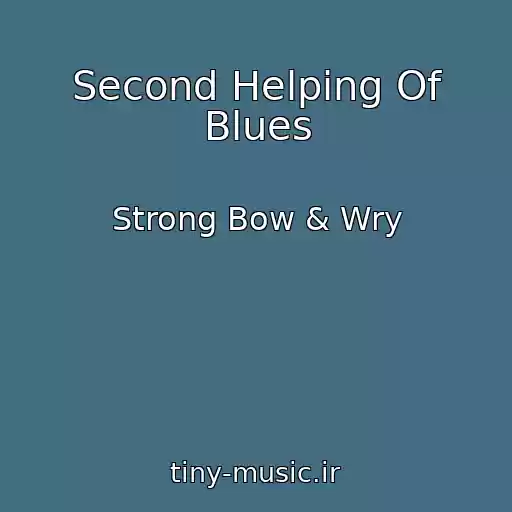 کاور آهنگ Second Helping Of Blues از Strong Bow & Wry