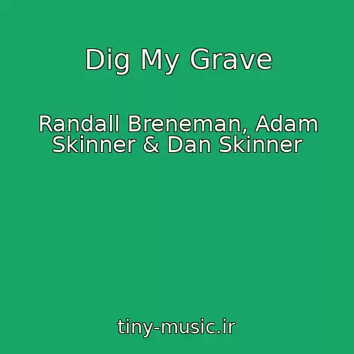 کاور آهنگ Dig My Grave از Randall Breneman, Adam Skinner & Dan Skinner