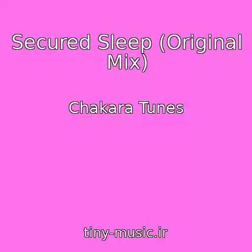 کاور آهنگ Secured Sleep (Original Mix) از Chakara Tunes