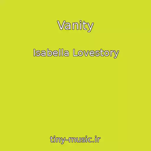 کاور آهنگ Vanity از Isabella Lovestory
