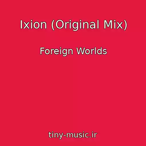 کاور آهنگ Ixion (Original Mix) از Foreign Worlds