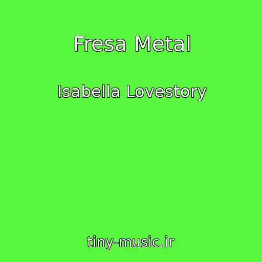 کاور آهنگ Fresa Metal از Isabella Lovestory