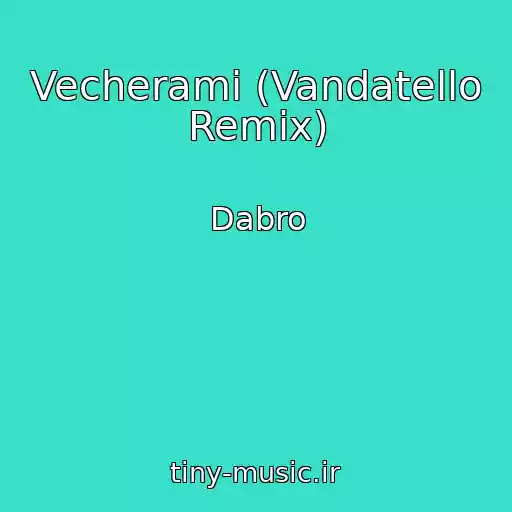 کاور آهنگ Vecherami (Vandatello Remix) از Dabro