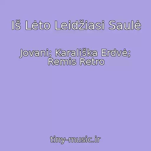 کاور آهنگ Iš Lėto Leidžiasi Saulė از Jovani; Karališka Erdvė; Remis Retro
