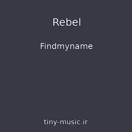 کاور آهنگ Rebel از Findmyname