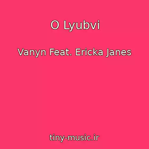 کاور آهنگ O Lyubvi از Vanyn Feat. Ericka Janes