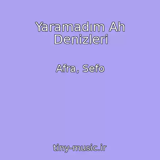 کاور آهنگ Yaramadım Ah Denizleri از Afra, Sefo