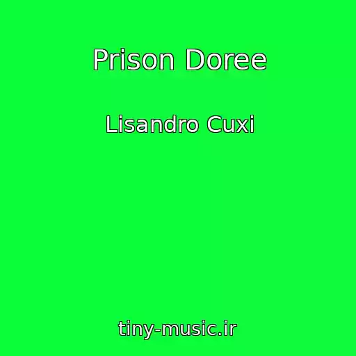 کاور آهنگ Prison Doree از Lisandro Cuxi