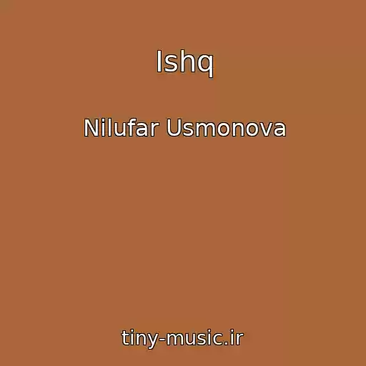 کاور آهنگ Ishq از Nilufar Usmonova