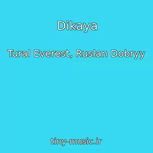 کاور آهنگ Dikaya از Tural Everest, Ruslan Dobryy