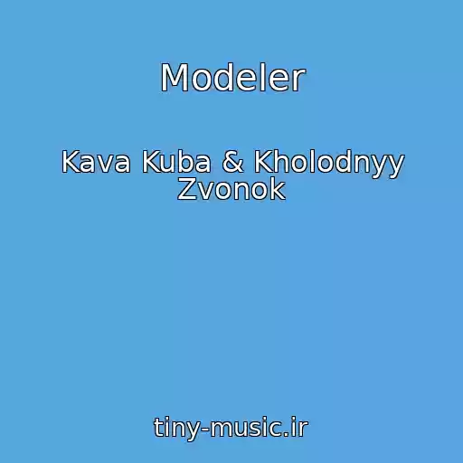کاور آهنگ Modeler از Kava Kuba & Kholodnyy Zvonok