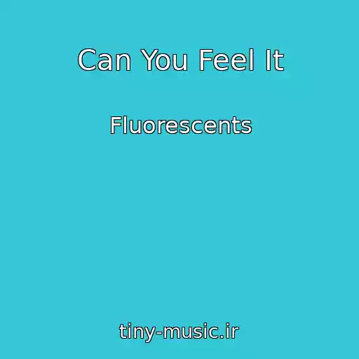کاور آهنگ Can You Feel It از Fluorescents