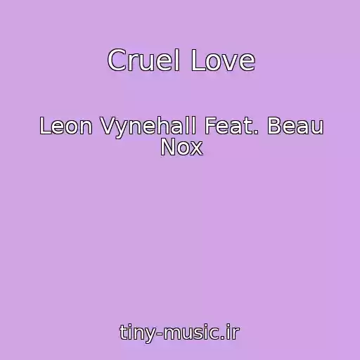 کاور آهنگ Cruel Love از Leon Vynehall Feat. Beau Nox