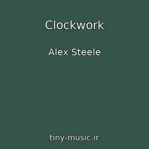 کاور آهنگ Clockwork از Alex Steele