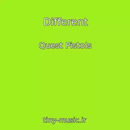 کاور آهنگ Different از Quest Pistols