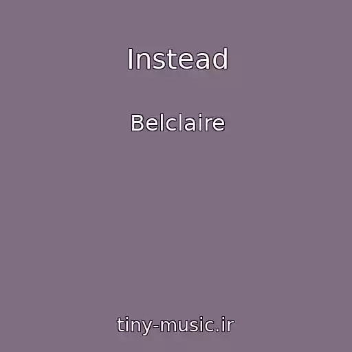 کاور آهنگ Instead از Belclaire