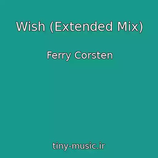 کاور آهنگ Wish (Extended Mix) از Ferry Corsten