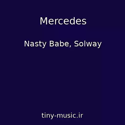 کاور آهنگ Mercedes از Nasty Babe, Solway