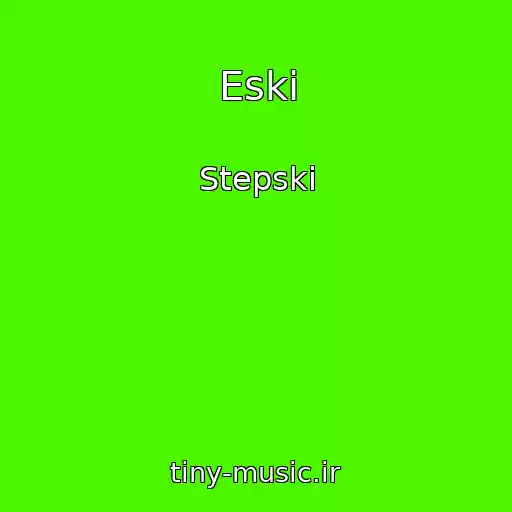 کاور آهنگ Eski از Stepski
