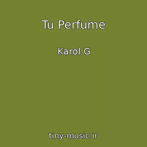 کاور آهنگ Tu Perfume از Karol G