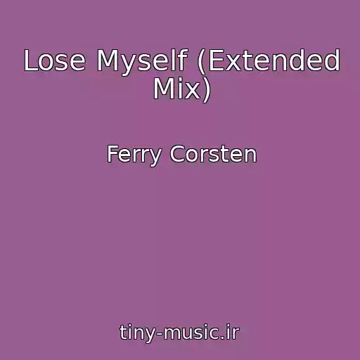 کاور آهنگ Lose Myself (Extended Mix) از Ferry Corsten