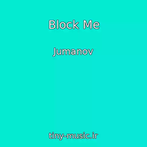 کاور آهنگ Block Me از Jumanov