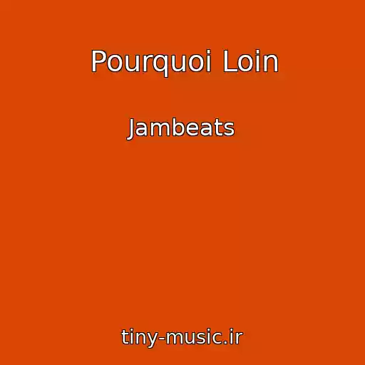 کاور آهنگ Pourquoi Loin از Jambeats