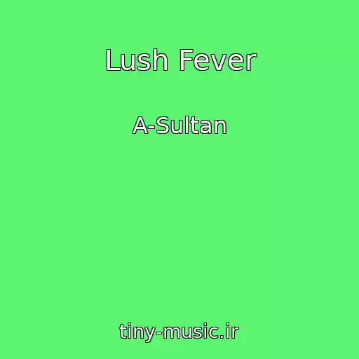 کاور آهنگ Lush Fever از A-Sultan