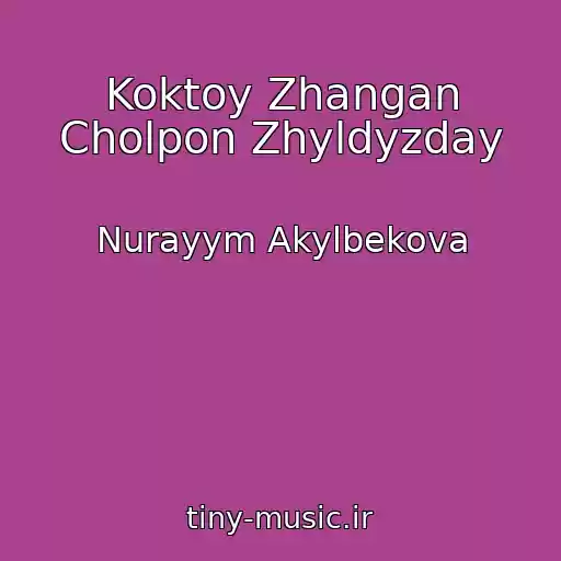 کاور آهنگ Koktoy Zhangan Cholpon Zhyldyzday از Nurayym Akylbekova
