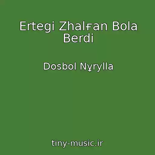 کاور آهنگ Ertegі Zhalғan Bola Berdі از Dosbol Nұrylla