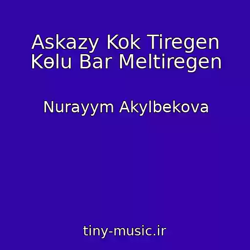 کاور آهنگ Askazy Kok Tiregen Kөlu Bar Meltiregen از Nurayym Akylbekova