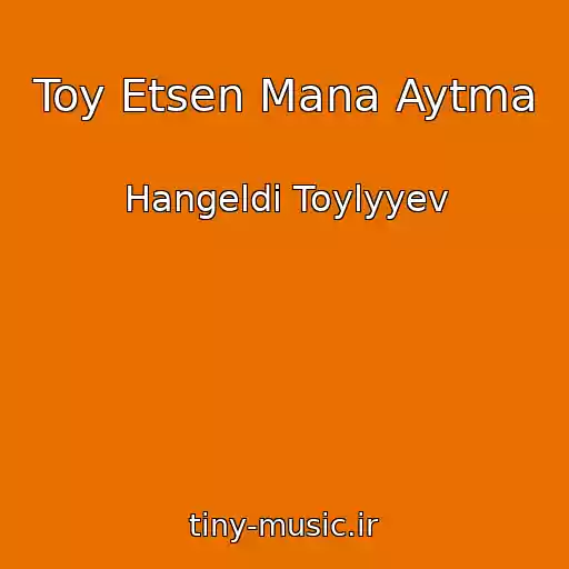 کاور آهنگ Toy Etsen Mana Aytma از Hangeldi Toylyyev