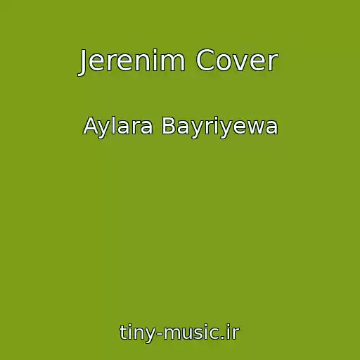 کاور آهنگ Jerenim Cover از Aylara Bayriyewa