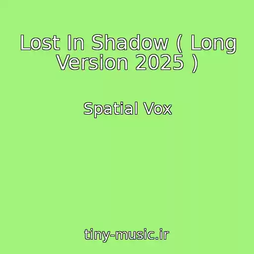 کاور آهنگ Lost In Shadow ( Long Version 2025 ) از Spatial Vox