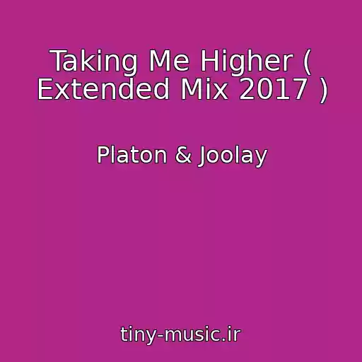 کاور آهنگ Taking Me Higher ( Extended Mix 2017 ) از Platon & Joolay