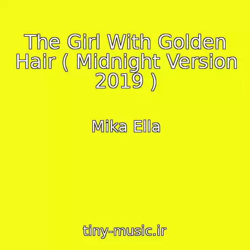 کاور آهنگ The Girl With Golden Hair ( Midnight Version 2019 ) از Mika Ella