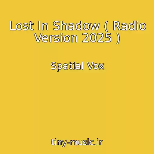 کاور آهنگ Lost In Shadow ( Radio Version 2025 ) از Spatial Vox