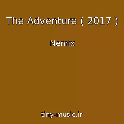 کاور آهنگ The Adventure ( 2017 ) از Nemix