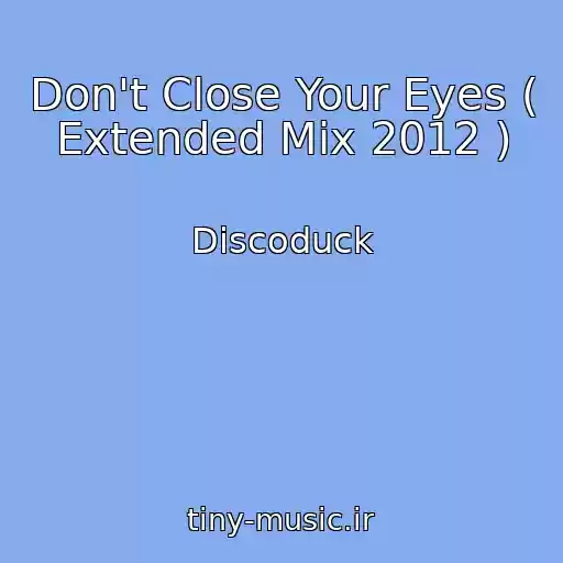 کاور آهنگ Don't Close Your Eyes ( Extended Mix 2012 ) از Discoduck