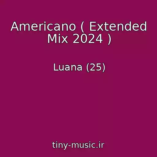 کاور آهنگ Americano ( Extended Mix 2024 ) از Luana (25)