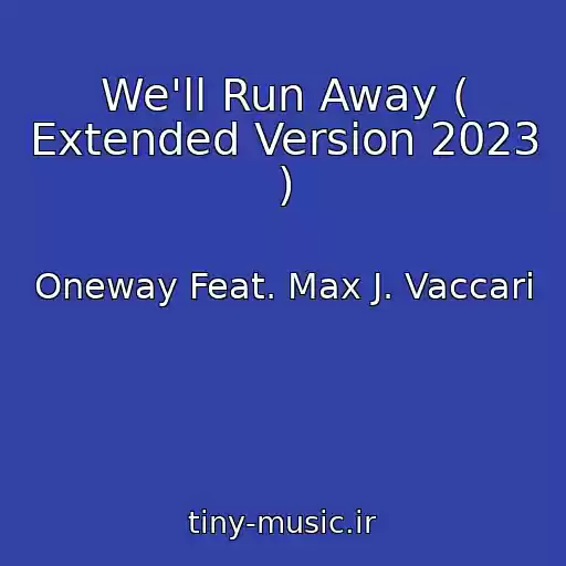 کاور آهنگ We'll Run Away ( Extended Version 2023 ) از Oneway Feat. Max J. Vaccari