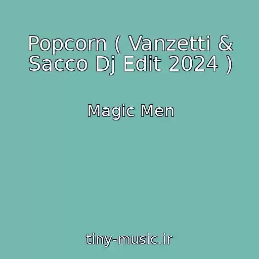 کاور آهنگ Popcorn ( Vanzetti & Sacco Dj Edit 2024 ) از Magic Men
