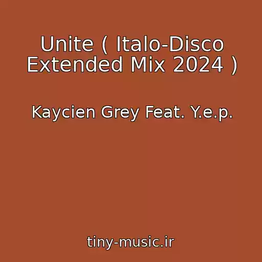 کاور آهنگ Unite ( Italo-Disco Extended Mix 2024 ) از Kaycien Grey Feat. Y.e.p.