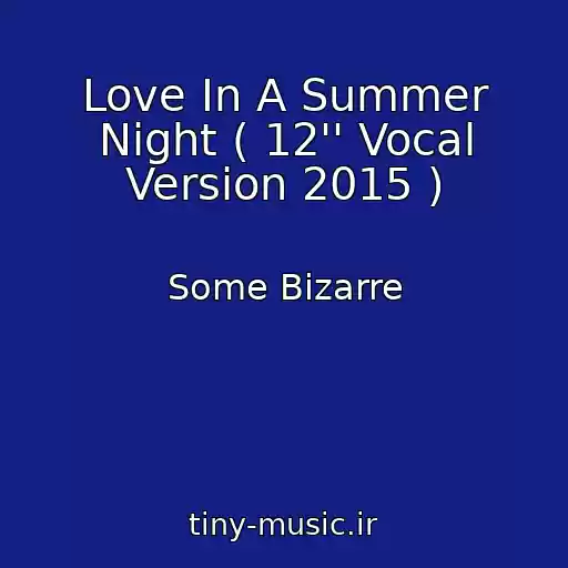 کاور آهنگ Love In A Summer Night ( 12'' Vocal Version 2015 ) از Some Bizarre