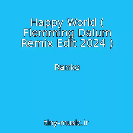 کاور آهنگ Happy World ( Flemming Dalum Remix Edit 2024 ) از Ranko