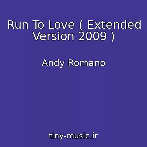 کاور آهنگ Run To Love ( Extended Version 2009 ) از Andy Romano